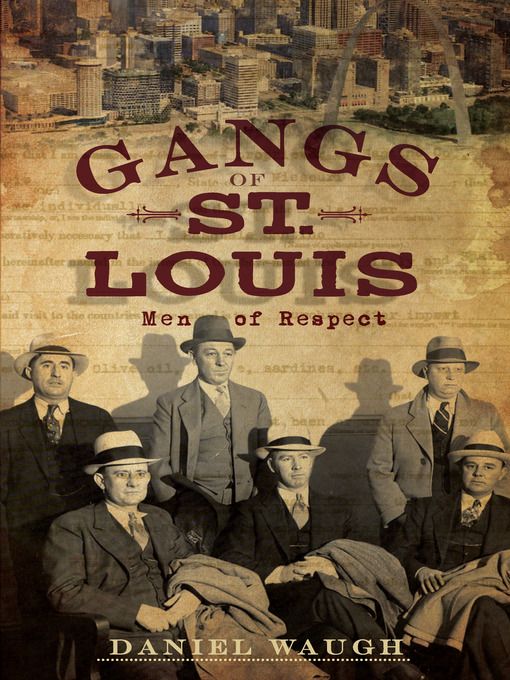 Title details for The Gangs of St. Louis by Daniel Waugh - Available